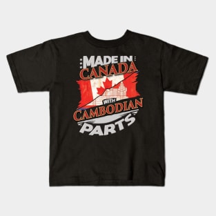 Made In Canada With Cambodian Parts - Gift for Cambodian From Cambodia Kids T-Shirt